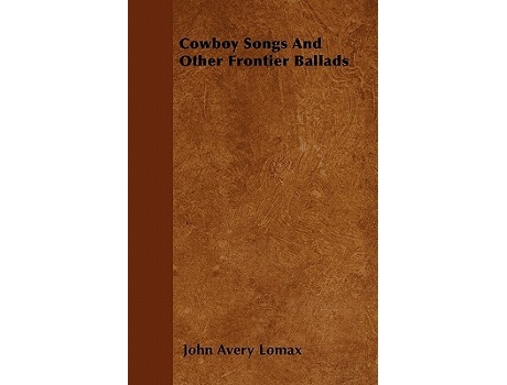 Livro Cowboy Songs And Other Frontier Ballads de John Avery Lomax (Inglês)
