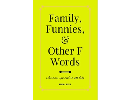 Livro Family Funnies And Other F Words A Humorous Approach To Selfhelp soft Cover de Bell Erika (Inglês)
