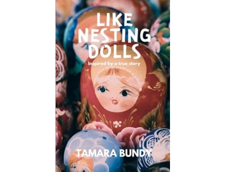 Livro Like Nesting Dolls Inspired by a true story de Tamara Bundy (Inglês)