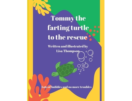 Livro Tommy The Farting Turtle To The Rescue De Lisa Thompson (inglês)