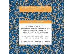 Livro Democratic Transition and the Rise of Populist Majoritarianism Constitutional Reform in Greece and Turkey de Ioannis N Grigoriadis (Inglês)