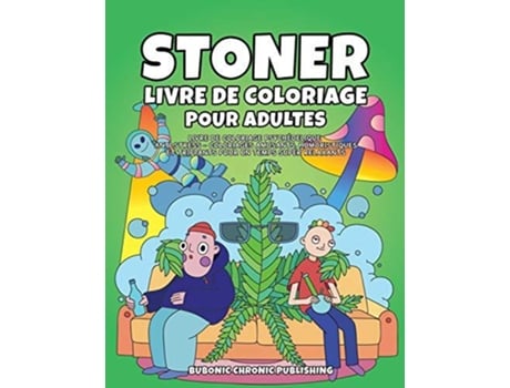 Livro Stoner livre de coloriage pour adultes de Bubonic Chronic Publishing (Francês)