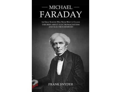 Livro Michael Faraday The Great Scientist Who Never Went To College De Frank Snyder (inglês)