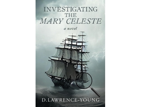 Livro Investigating the Mary Celeste de D Lawrence-Young (Inglês)
