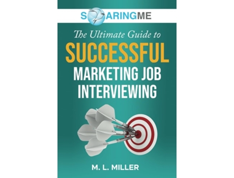 Livro SoaringME The Ultimate Guide to Successful Marketing Job Interviewing de M L Miller (Inglês)