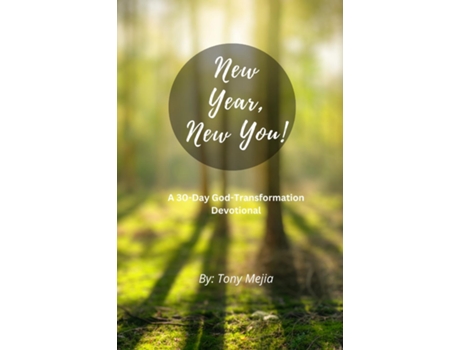 Livro New Year, New You! 30 Day God Transformation Devotional de Tony Mejia (Inglês)