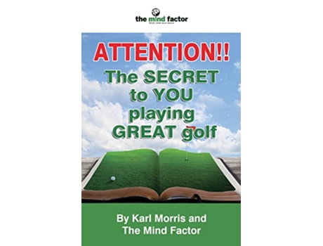 Livro Attention the Secret to You Playing Great Golf de Karl Morris (Inglês)