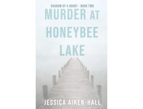 Livro Murder At Honeybee Lake De Jessica Aiken-hall (inglês)