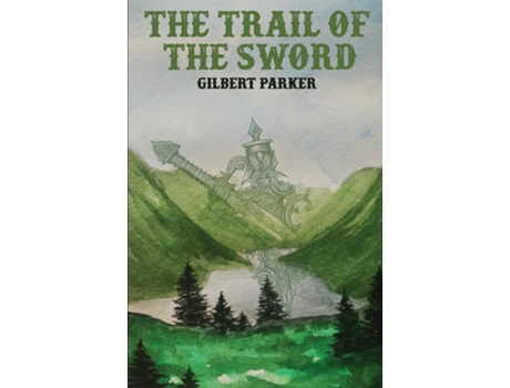 Livro The Trail of the Sword de Gilbert Parker (Inglês)