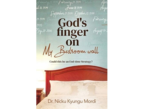 Livro Gods Finger On My Bedroom Wall Could This Be An End-time Strategy De Dr Nicku Kyungu Mordi E Dr Nicku Kyungu Mordi (inglês)
