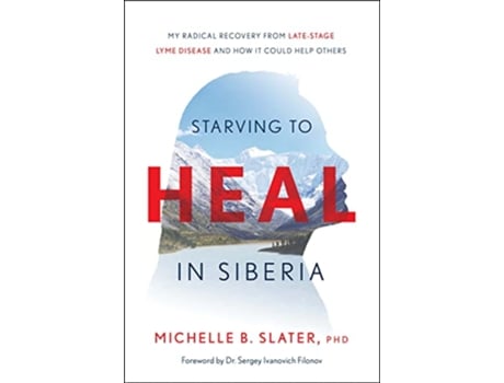 Livro Starving to Heal in Siberia de Michelle B Slater Phd (Inglês - Capa Dura)