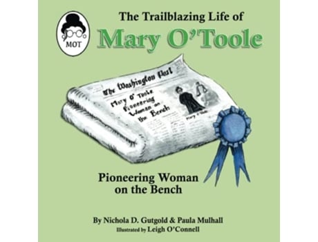 Livro The Trailblazing Life of Mary OToole A Pioneering Woman on the Bench de Nichola Gutgold e Paula Mulhall (Inglês)