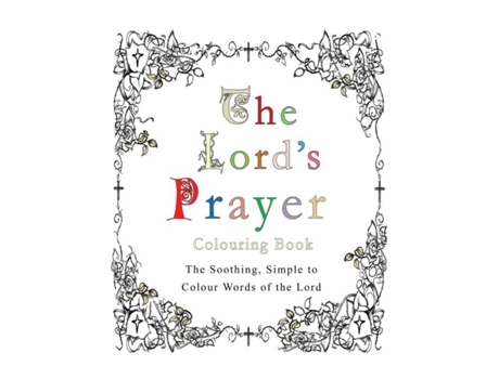 Livro The Lords Prayer Colouring Book The Soothing, Simple To Colour Words Of The Lord De Esther Pincini (inglês)