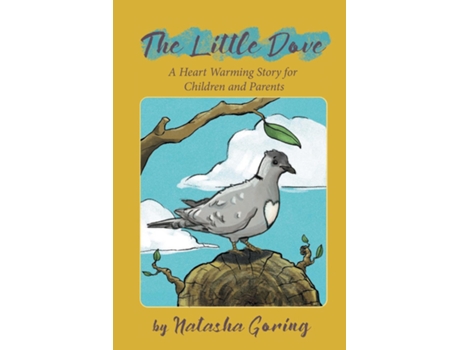 Livro The Little Dove A Heart Warming Story For Children And Parents De Natasha Goring (inglês)