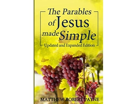 Livro The Parables of Jesus Made Simple Updated and Expanded Edition de Matthew Robert Payne (Inglês)