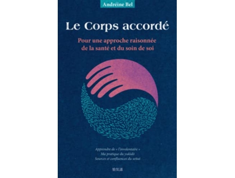 Livro Le Corps accordé Pour une approche raisonnée de la santé et du soin de soi de Andréine Bel (Francês)