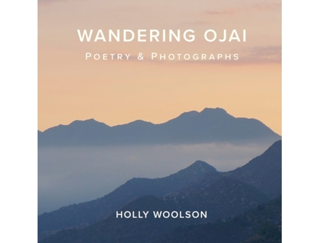 Livro Wandering Ojai: Poetry & Photographs Holly Woolson (Inglês)