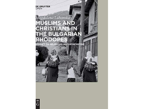 Livro Muslims and Christians in the Bulgarian Rhodopes Studies on Religious AntiSyncretism de Magdalena Lubanska (Inglês - Capa Dura)