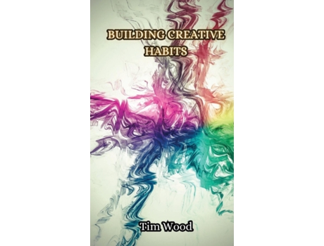 Livro Building Creative Habits de Tim Wood (Inglês)
