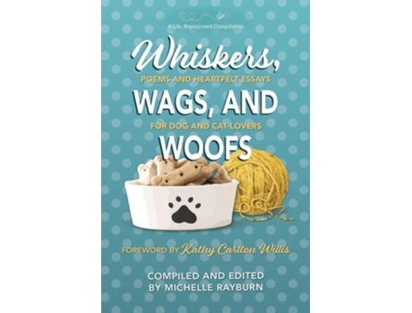Livro Whiskers, Wags, and Woofs Poems and Heartfelt Essays for Dog and Cat Lovers de Michelle Rayburn (Inglês)