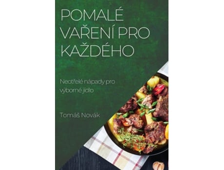 Livro Pomalé varení pro každého Neotrelé nápady pro výborné jídlo de Tomáš Novák (Inglês)