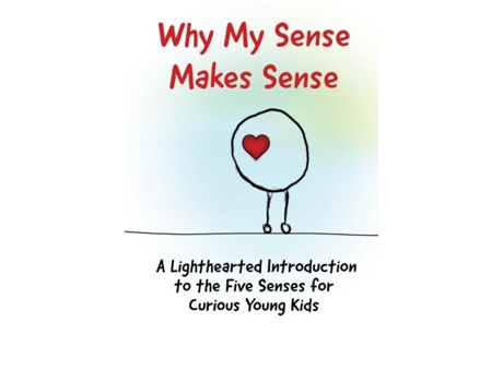 Livro Why My Sense Makes Sense A Lighthearted Introduction to the Five Senses for Curious Young Kids de Tamir Kira (Inglês)