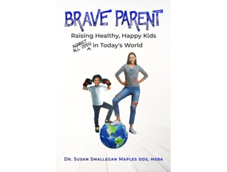 Livro Brave Parent Raising Healthy Happy Kids Against All Odds in Todays World de Susan Maples (Inglês)