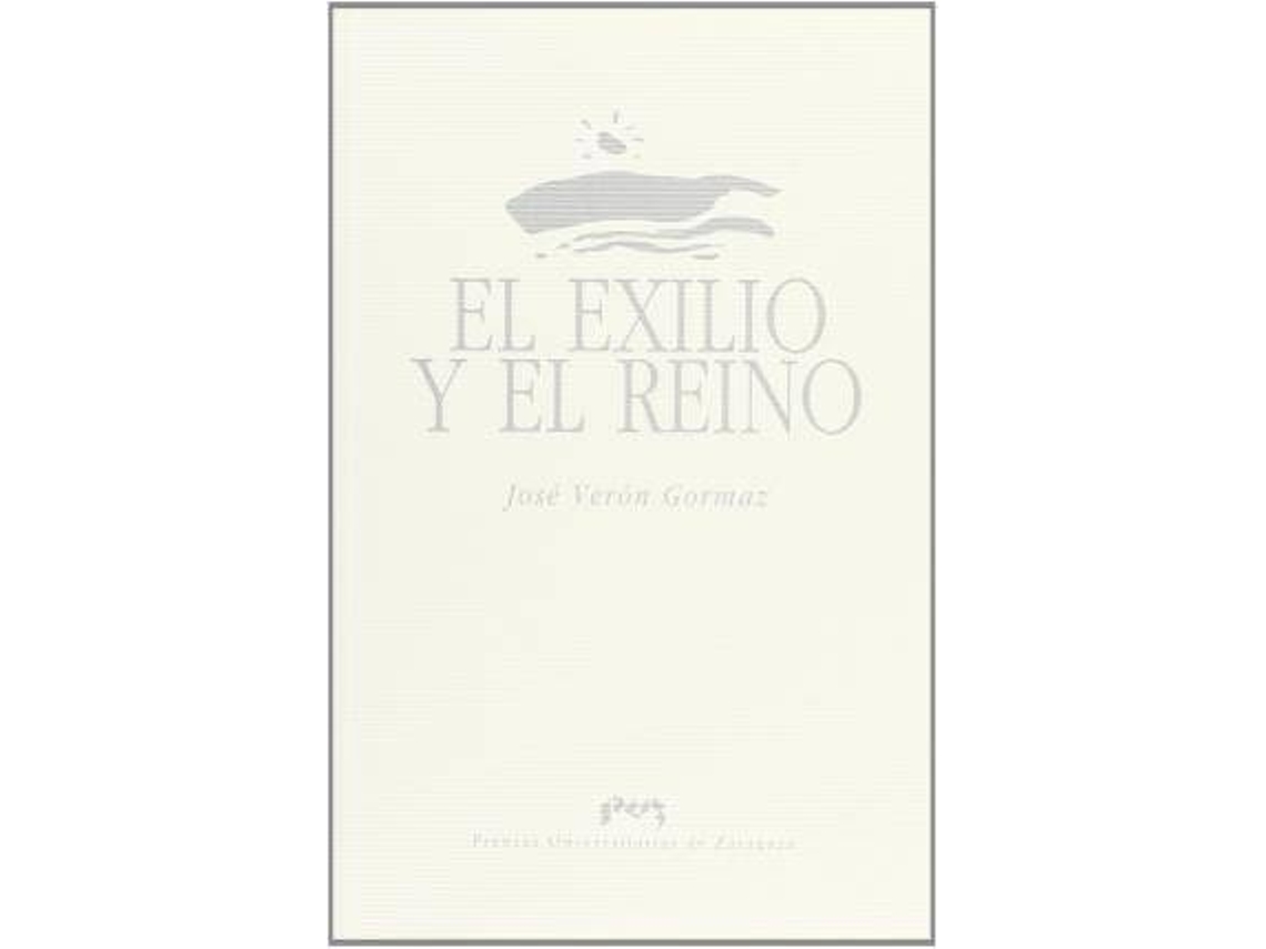 Livro El Exilio Y El Reino de Jose Veron Gormaz (Espanhol)