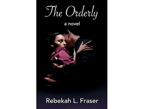 Livro The Orderly a dark love story de Rebekah L Fraser (Inglês)