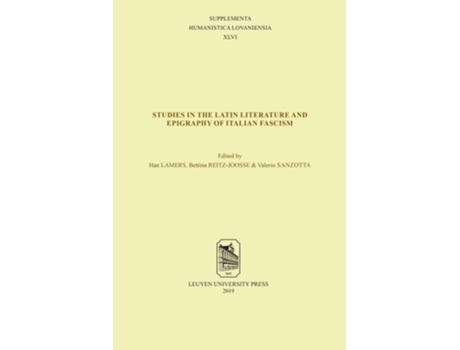 Livro Studies In The Latin Literature And Epigraphy In Italian Fascism De Lamers E Han & Bettina Reitz-joosse & Valerio Sanzotta (inglês)