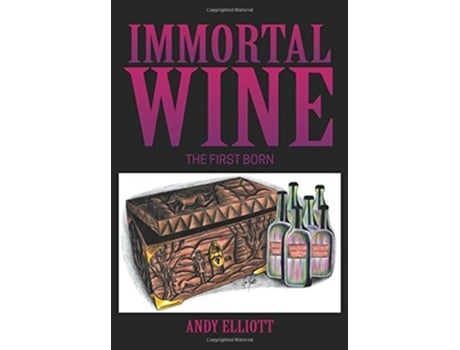 Livro Immortal Wine The First Born De Andy Elliott Dr (inglês - Capa Dura)