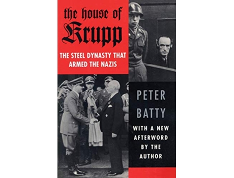 Livro The House of Krupp The Steel Dynasty that Armed the Nazis de Peter Batty (Inglês)