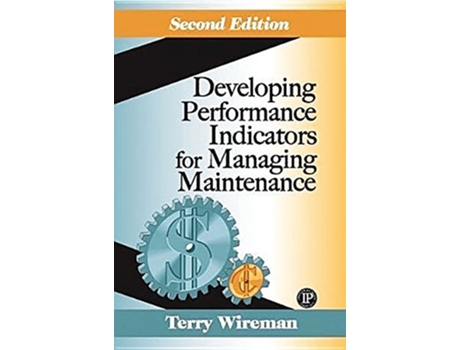 Livro Developing Performance Indicators for Managing Maintenance Second Edition Volume 1 de Terry Wireman (Inglês)