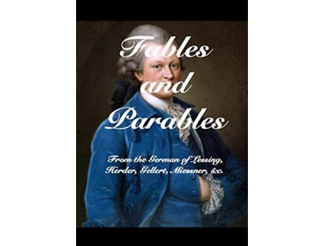 Livro Fables And Parables From The German Of Lessíng, Herder, Gellert, Miessner And Others De Gotthold Ephraim Lessing (inglês - Capa Dura)