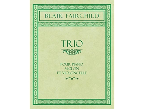Livro Trio Pour Piano Violon et Violoncelle de Blair Fairchild (Inglês)