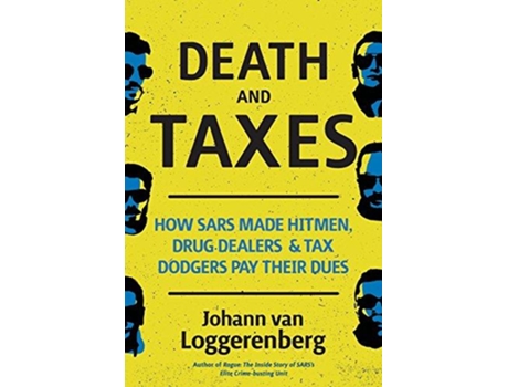 Livro Death and Taxes How SARS made hitmen drug dealers and tax dodgers pay their dues de Johann Van Loggerenberg (Inglês)