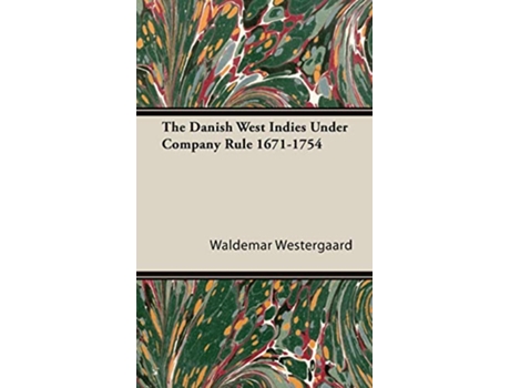 Livro The Danish West Indies Under Company Rule 16711754 de Waldemar Westergaard (Inglês)