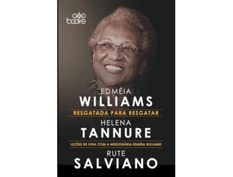 Livro Resgatada Para Resgatar - Lições De Vida Com A Missionária Edméia Wiliams De Edméia Williams (português Do Brasil)