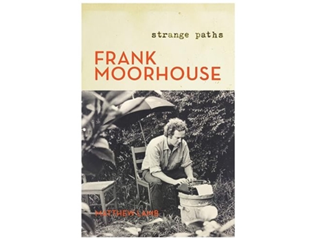 Livro Frank Moorhouse Strange Paths de Matthew Lamb (Inglês - Capa Dura)