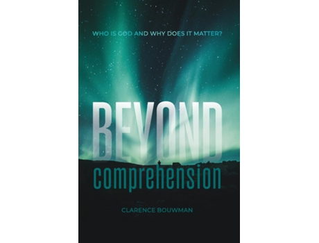 Livro Beyond Comprehension de Clarence Bouwman (Inglês)