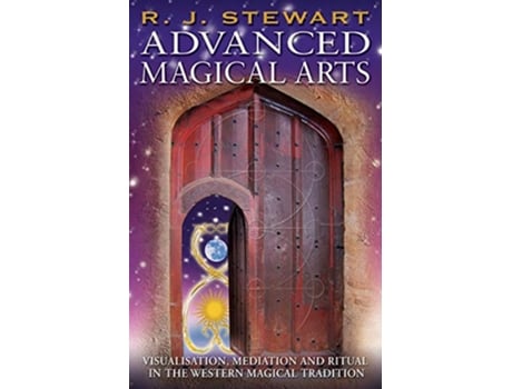 Livro Advanced Magical Arts Visualisation Mediation and Ritual in the Western Magical Tradition de RJ Stewart (Inglês)