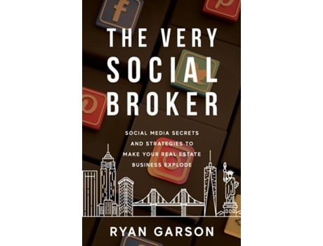 Livro The Very Social Broker Social Media Secrets And Strategies To Make Your Real Estate Business Explode De Ryan Garson (inglês)