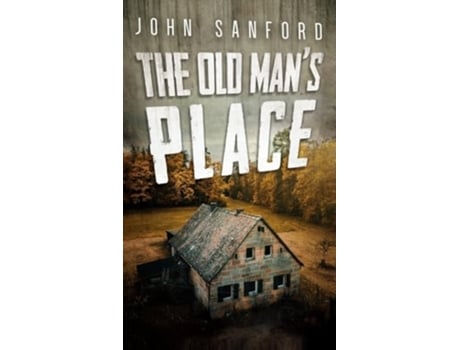 Livro The Old Mans Place de John Sanford (Inglês - Capa Dura)