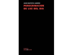 Livro Peregrinacion de Luz del Dia de Juan Bautista Bautista Alberdi (Espanhol)