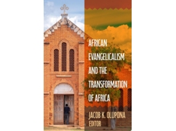 Livro African Evangelicalism And The Transformation Of Africa De Jacob K Olupona (inglês)
