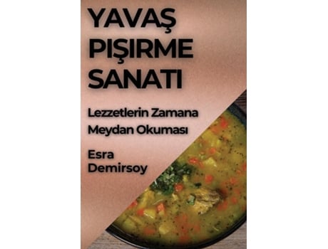 Livro Yavas Pisirme Sanati Lezzetlerin Zamana Meydan Okumasi de Esra Demirsoy (Inglês)