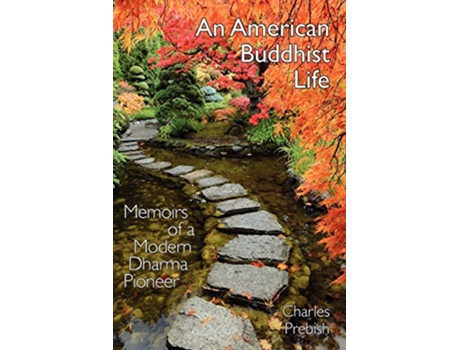 Livro An American Buddhist Life Memoirs of a Modern Dharma Pioneer de Charles Stuart Prebish (Inglês)