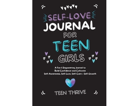 Livro The Self-Love Journal for Teen Girls de Teen Thrive (Inglês)