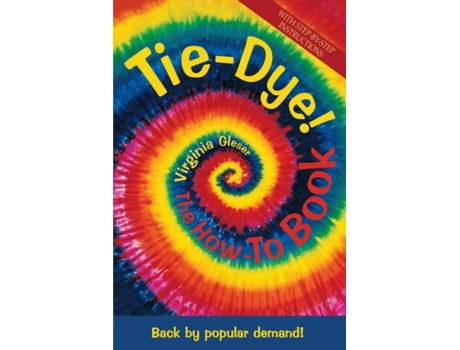 Livro Tie-dye! The How-to Book Back By Popular Demand! De Virginia Gleser (inglês)
