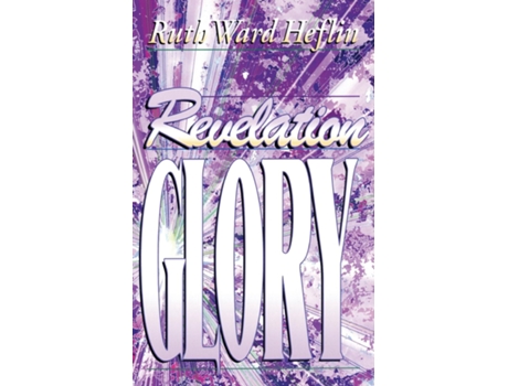 Livro Revelation Glory De Ruth Ward Heflin (inglês)